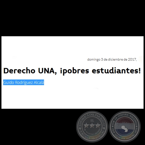DERECHO UNA, ¡POBRES ESTUDIANTES ! - Por GUIDO RODRÍGUEZ ALCALÁ - Domingo, 03 de Diciembre de 2017